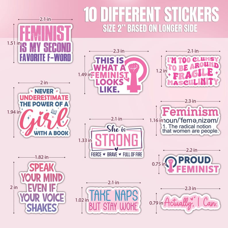 May include: Ten different feminist stickers with various slogans and designs. The stickers are printed on white paper with pink and blue lettering. The stickers are 2 inches in size.