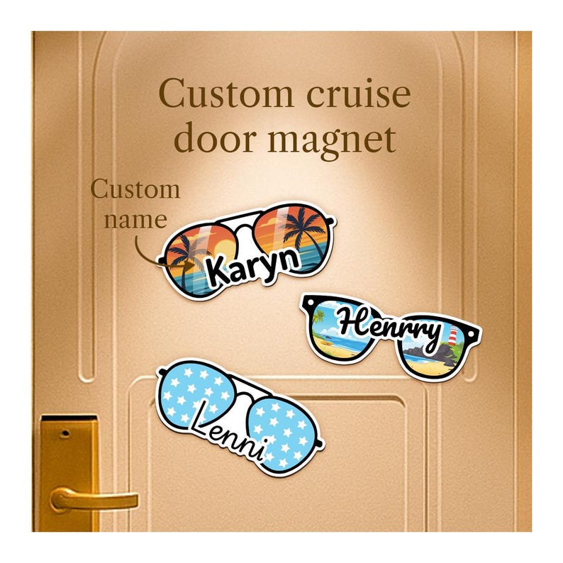 May include: Custom cruise door magnets in the shape of sunglasses. One pair features a sunset scene with the name "Karyn", another has a beach scene with "Henry", and the last has a star pattern with "Lenni". The text "Custom cruise door magnet" is at the top.