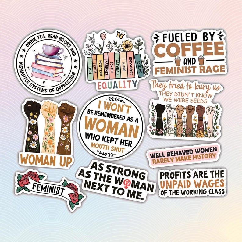 May include: Set of 9 feminist themed stickers with colorful floral designs and empowering slogans. Stickers include "Drink Tea, Read Books and Dismantle Systems of Oppression", "Woman Up", "Feminist", "Fueled by Coffee and Feminist Rage", "They tried to bury us, they didn't know we were seeds", "I won't be remembered as a woman who kept her mouth shut", "As strong as the woman next to me", "Well behaved women rarely make history", and "Profits are the unpaid wages of the working class".