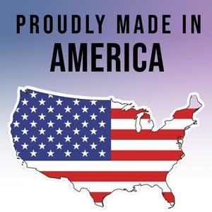 May include: A white outline of the United States of America with the American flag colors inside. The text "Proudly Made in America" is above the image.