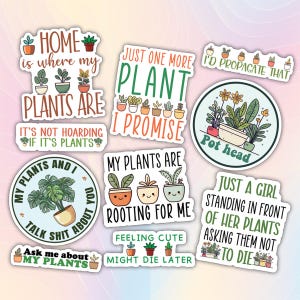 May include: Set of 10 plant-themed stickers with various sayings, including "Home is where my plants are", "Just one more plant I promise", "My plants are rooting for me", and "Ask me about my plants".