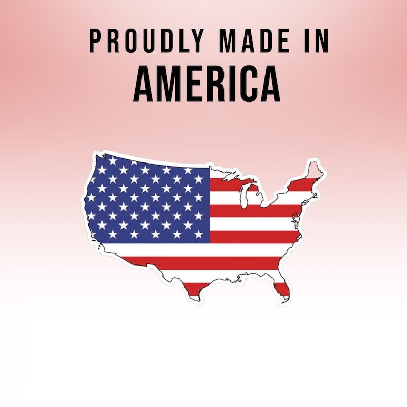 May include: A red, white, and blue American flag in the shape of the United States. The text "Proudly Made in America" is above the flag.