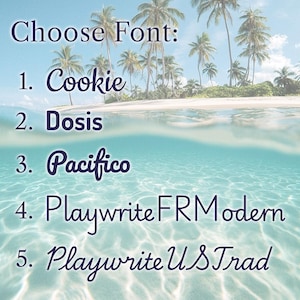 May include: Image with a tropical beach scene, featuring text that reads "Choose Font:" followed by five font options: Cookie, Dosis, Pacifico, Playwrite FRModern, and Playwrite US Trad. The background shows a beach with palm trees and clear blue water.