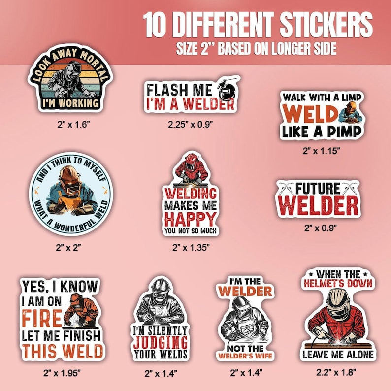 May include: Ten different 2-inch diameter stickers featuring humorous welding-themed designs. The stickers feature a variety of colors and illustrations, including a welder with a welding mask, a welding torch, and text such as "Flash Me I'm a Welder" and "Welding Makes Me Happy".
