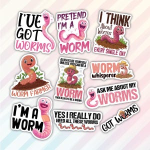 May include: A set of ten pink and white worm-themed stickers with various sayings. The stickers feature cartoon worms with different expressions and poses. Some of the sayings include "I've got worms", "Pretend I'm a worm", "I think about worms every single day", "Worm farmer", "Worm whisperer", "Ask me about my worms", "Yes I really do need all these worms", and "Got worms".