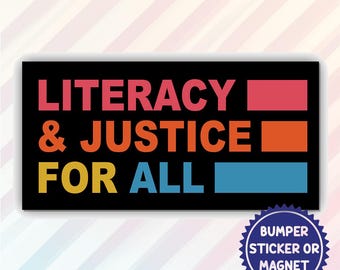 Literacy And Justice For All Magnet/ Bumper Sticker, Librarian Gift, Bookish, Book Club, BookWorm, Protect public Libraries Sticker