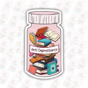 Anti Depressants Sticker, Book Lover Gift, Reading Lover, Bookish Sticker, Bookish Merch, Kindle Sticker, Smut Reader,  3 size Available