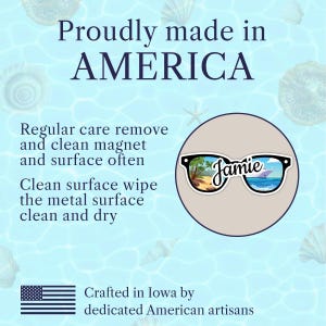 May include: A round magnet with a beach scene inside sunglasses, the name "Jamie" is written on the sunglasses. The magnet is made in America by American artisans. The text on the magnet says to clean the magnet and surface often.