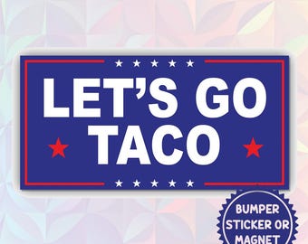 Let's Go Taco Magnetic/Bumper Sticker, Leftist Feminist Protest, Subtle Anti, Women's Rights, Social Justice, Democrat Support, Anti-Fascism