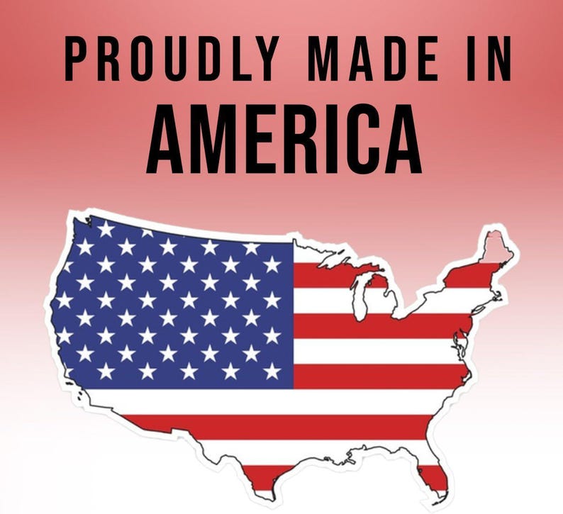 May include: A red, white, and blue American flag in the shape of the United States. The text "Proudly Made in America" is above the flag.