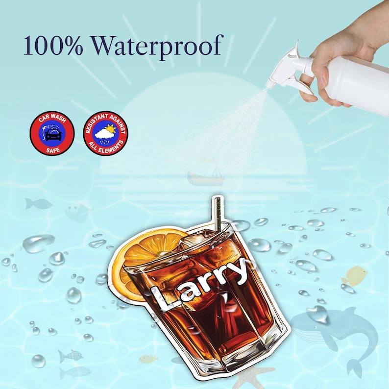 May include: A sticker featuring a glass of iced tea with an orange slice and a straw, with the name Larry printed in white across the glass. The text 100% Waterproof is visible, along with two circular icons labeled Car Wash Safe and Resistant Against All Elements.