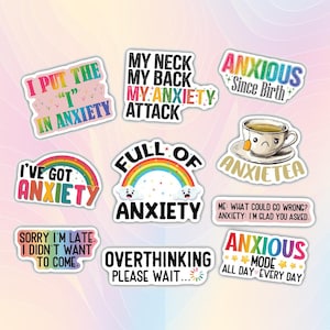 May include: Set of 10 colorful stickers with humorous sayings about anxiety. The stickers feature rainbows, clouds, teacups, and stars. The text on the stickers includes phrases like "I put the "I" in anxiety", "Full of anxiety", "Anxious since birth", and "Overthinking, please wait..."
