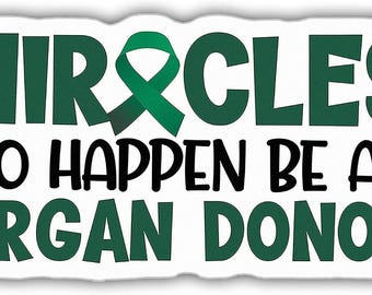 Organ Donor Sticker Donate Life Miracles Do Happen Be an Donation, Organ Donation Saves Lives, Awareness Decal, Empower Life