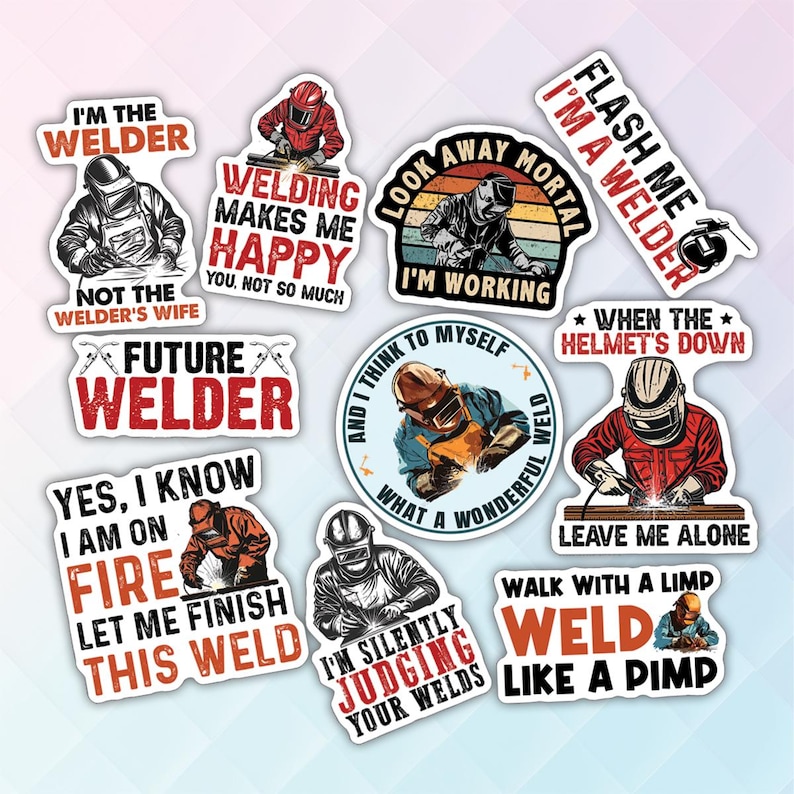 May include: A set of ten colorful stickers featuring humorous sayings about welders. The stickers feature illustrations of welders in various poses, including welding, holding a welding torch, and wearing a welding helmet. The text on the stickers includes phrases like "I'm the Welder", "Welding Makes Me Happy", "Future Welder", "When the Helmet's Down", and "Walk with a Limp, Weld Like a Pimp".