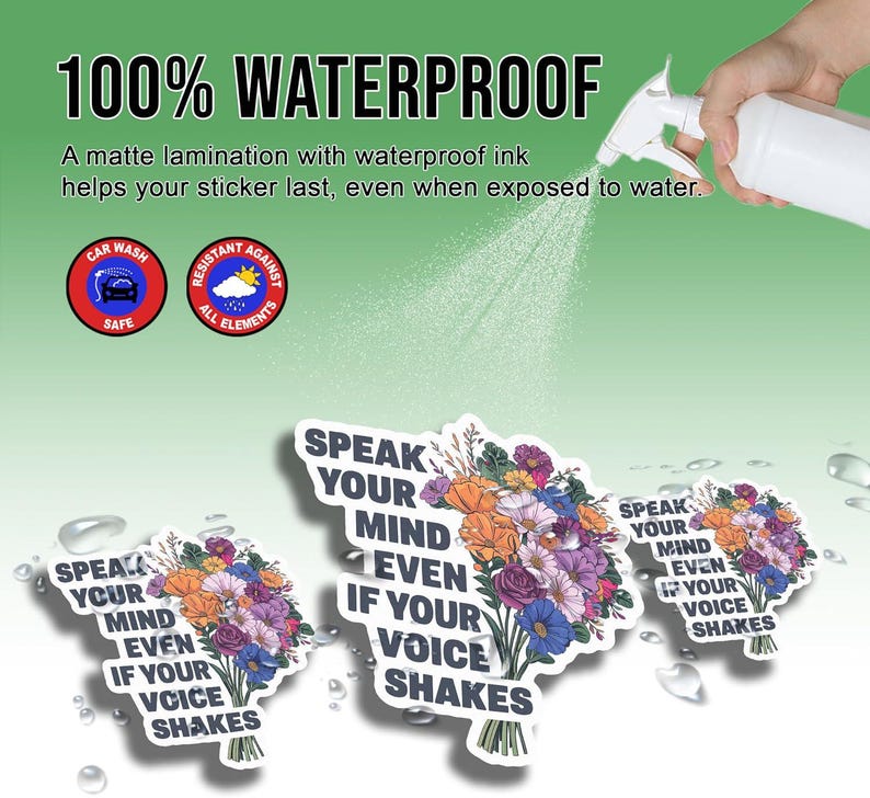 May include: A sticker featuring a bouquet of flowers and the text "Speak your mind even if your voice shakes". The sticker is waterproof and car wash safe.