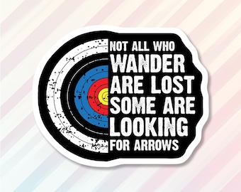 Archery Sticker, Not All Who Wander Are Lost Some Are Looking For Arrows, Hunting Archery, Target Bow, Archery Inspirational, Archery Life