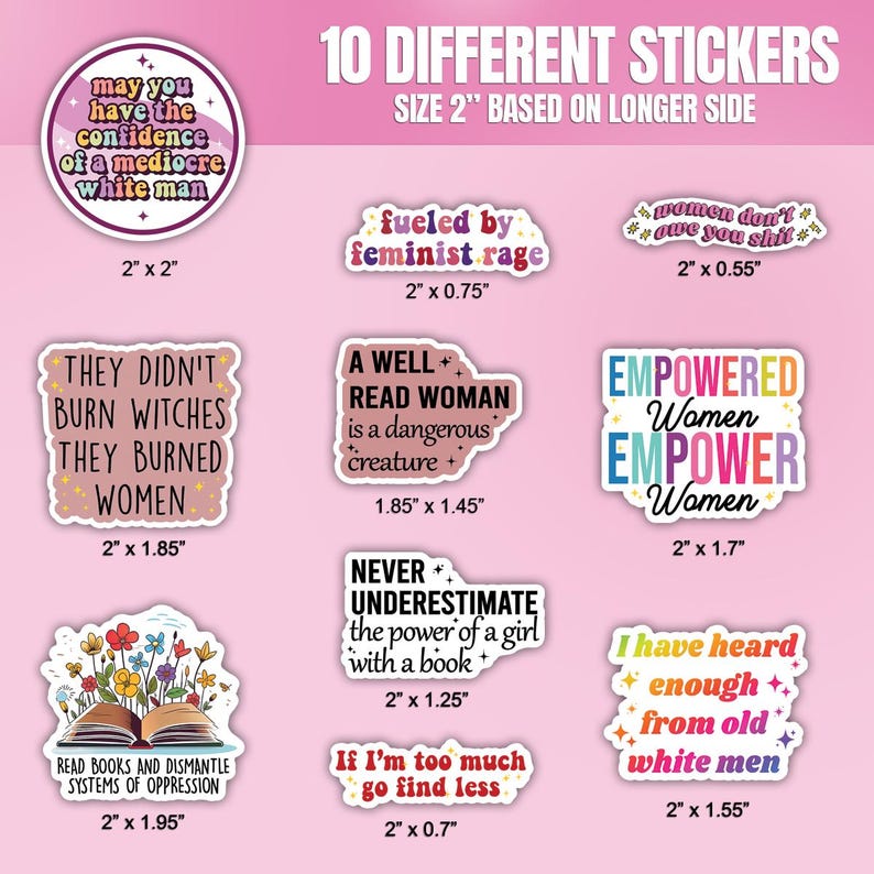 May include: Ten different feminist sticker designs with various slogans and illustrations. The stickers are printed on white paper with a pink background. The stickers are 2 inches in size.
