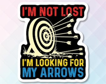 Archery Sticker, I'm Not Lost I'm Looking For My Arrows, Hunting Archery,  Archery Inspirational, Archery Life, Bow And Arrow Decal