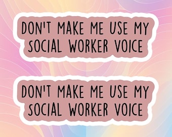 May include: Two stickers with the text "DON'T MAKE ME USE MY SOCIAL WORKER VOICE" in black letters on a pinkish-brown background. The stickers are outlined in white and set against a pastel rainbow background.