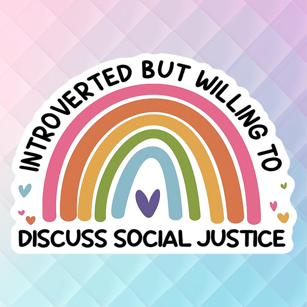 Social Justice Sticker, Introverted but Willing to Discuss Social ...