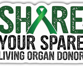 Organ Donor Sticker Donate Life Share Your Spare Living Donation, Organ Donation Saves Lives, Awareness Decal, Empower Life