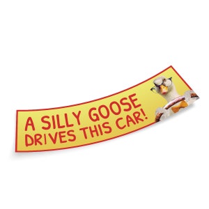 A Silly Goose Drives This Car Bumper Sticker, Funny Bumper Sticker, Silly Goose Fan Club, Car Window Stickers, Size 11in x 3in