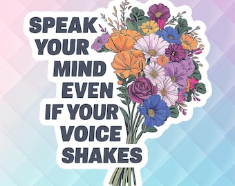 Feminist Sticker, Speak Your Mind Even If Your Voice Shakes, Women's Right, Women Feminism, Empowered Women, Progressive Sticker