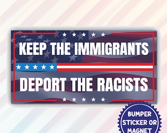 Keep the Immigrants, Deport the Racists Magnet/Bumper Sticker, Resist Hate Resist Racism, Resist Fascism, Political Protest, Equality Rights