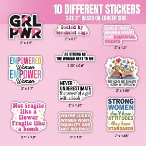 May include: Ten different stickers with feminist and empowering messages. The stickers are printed on white vinyl with colorful text and illustrations. The stickers are all approximately 2 inches in size.