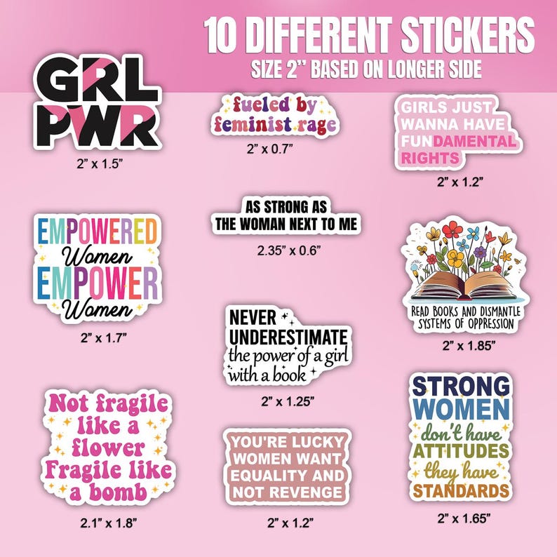 May include: Ten different stickers with feminist and empowering messages. The stickers are printed on white vinyl with colorful text and illustrations. The stickers are all approximately 2 inches in size.