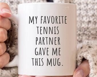 Tennis Partner Gift Funny Tennis Mug Funny Tennis Gifts Tennis Partner Coffee Mug Gifts for Tennis Partner Funny Tennis Lover Mug