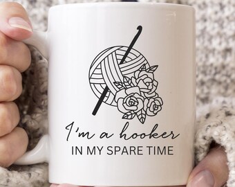 Hooker Mug, Funny Crochet Mug, Crocheting Mug, Crocheter Gifts, Sarcastic Crochet, Crochet Pun Mug, Crocheting Mom, Personalized Mug