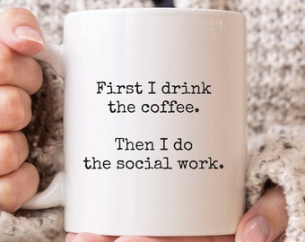 Social Work Mug, Social Worker Gifts, Coffee Mug Social Worker, Funny Social Work Grad Gift, First Coffee Then Social Work Mug