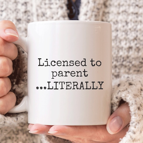 Adoptive Parents Mug, Funny New Adoptive Parents Gift, Licensed to Parent Literally Mug, Gift for Adoption Parents, New Adoptive Mom Gift