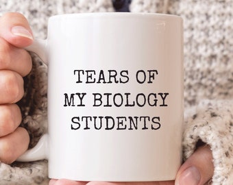 Biology Teacher Mug, Funny Biology Teacher Gift, Tears of My Biology Students, Biology Teacher Coffee Mug