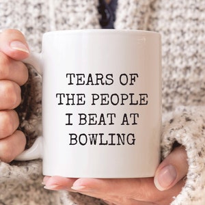 Funny Bowling Mug, Tears Of The People I Beat At Bowling Mug, Bowling Gift, Bowling Lover Gift, Husband Bowling Mug, Bowling Christmas Gift