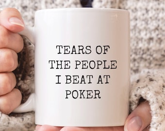 Taza de póker, regalo divertido de póker, taza de café para amantes del póker, lágrimas de la gente a la que gané jugando al póker, regalos de póker, regalo divertido de Navidad para jugadores de póker