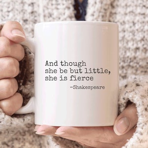 Shakespeare Mug, Feminist Gifts, Reader Mug, Shakespeare Quote Mug, Book Lover Gifts, Though She Be But Little She Is Fierce Mug