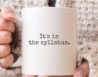 Funny Professor Gift, Professor Coffee Mug, It's in The Syllabus Mug, Teacher Mug, Funny Teacher Gift, College Professor Mug