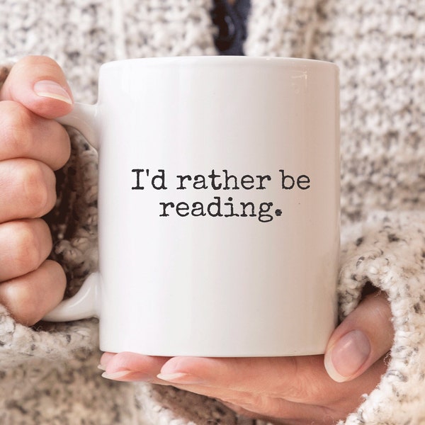 I'd Rather Be Reading Mug, Book Lover Mug, Reader Gift, Bookworm Mug, Literature Student Gift, Funny Mug, Book Lover Gifts, Personalized Mug