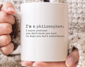 I'm A Philosopher Mug, Funny Philosophy Mug, Philosophy Graduation Gifts, Philosophy Gifts, Personalized Mug, Philosophy Teacher Mug
