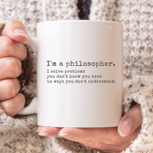 I'm A Philosopher Mug, Funny Philosophy Mug, Philosophy Graduation Gifts, Philosophy Gifts, Personalized Mug, Philosophy Teacher Mug