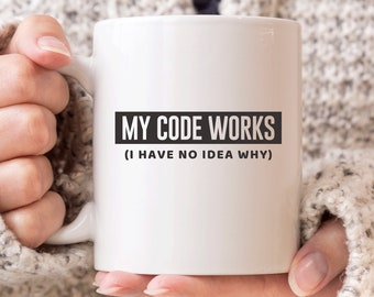 My Code Works Mug, Funny Coding Mug, Programmer Gift, Computer Science Mug, Coder Mug, Graduation Gift, Programming Mug, Software Mug