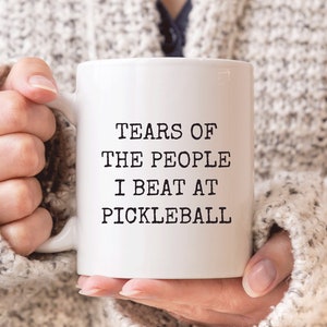 Funny Pickleball Mug, Tears Of The People I Beat At Pickleball Mug, Pickleball Gift, Pickle Ball Player Gift, Pickleball Coach Mug