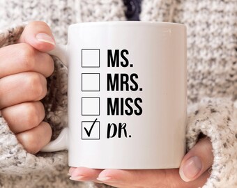 Dr Mug, Doctor Graduation Gift, Funny Doctor Mug, Dr Graduation Gift, Doctorate Mug, PhD Mug, Ms Mrs MISS DR Mug, I'm A Doctor Mug