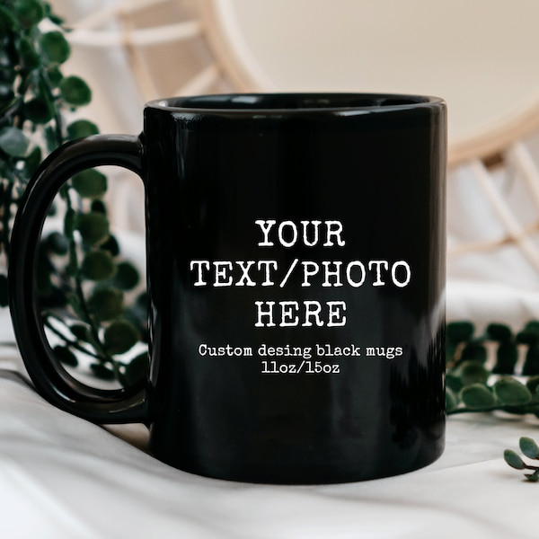 Custom Black Mug, Your Text Here Black Mug, Custom Design Black Mug, Custom Text Photo Black Mug 11oz or 15oz, Custom Black Coffee Mugs