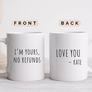 I&#39;m Yours No Refunds Mug, Funny Valentine&#39;s Day Gift, Boyfriend Mug, Funny Couples Mug, Gift For Girlfriend, Husband Mug, Personalized Mug