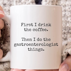 Gastroenterologist Mug, Funny Gastroenterologist Gifts, First Coffee Then Gastroenterologist Things Coffee Mug, Gastroenterology Gift