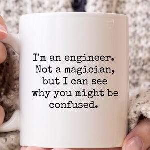 Funny Engineer Mug, Gift for Engineer, I&#39;m An Engineer Not A Magician Mug, Custom Engineer Gift, Personalized Mug for Engineer