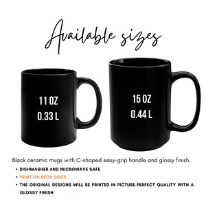 May include: Two black ceramic mugs with C-shaped handles. The mug on the left is 11 oz (0.33 L) and the mug on the right is 15 oz (0.44 L).